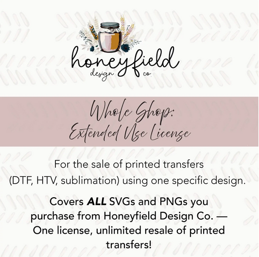 Unlimited Commercial License for Printed Transfers | Extended Use License for Sublimation, DTF, Screen Prints | Honeyfield Design Co License