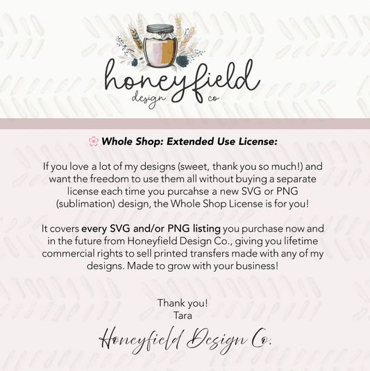 Unlimited Commercial License for Printed Transfers | Extended Use License for Sublimation, DTF, Screen Prints | Honeyfield Design Co License